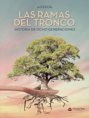 cover image of Las ramas del tronco. Historia de ocho generaciones